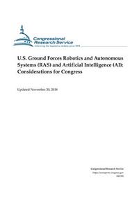 U.S. Ground Forces Robotics and Autonomous Systems (Ras) and Artificial Intelligence (Ai)