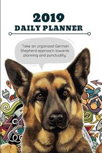 2019 Daily Planner Take an Organized German Shepherd Approach Towards Planning and Punctuality.