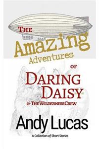 Amazing Adventures of Daring Daisy & the Wilderness Crew