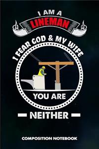 I Am a Lineman I Fear God and My Wife You Are Neither