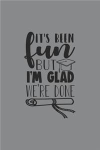 It's Been Fun But I'm Glad We're Done