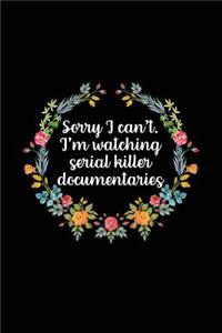 Sorry I Can't I'm Watching Serial Killer Documentaries