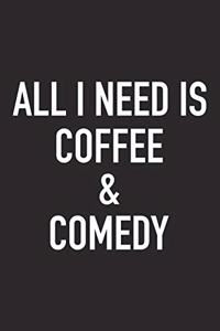 All I Need Is Coffee and Comedy
