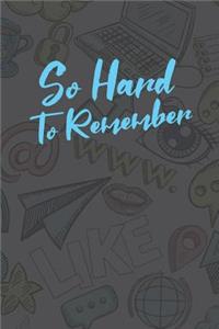 So Hard to Remember