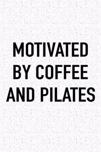 Motivated by Coffee and Pilates