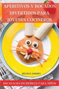 Aperitivos Y Bocados Divertidos Para Jóvenes Cocineros