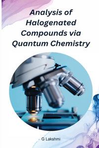Analysis of Halogenated Compounds via Quantum Chemistry