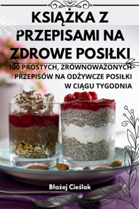 KsiĄŻka Z Przepisami Na Zdrowe Posilki