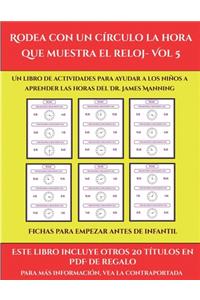 Fichas para empezar antes de infantil (Rodea con un círculo la hora que muestra el reloj- Vol 5)