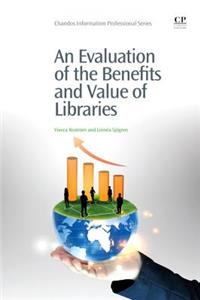 An Evaluation of the Benefits and Value of Libraries