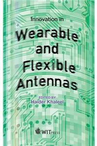 Innovation in Wearable and Flexible Antennas