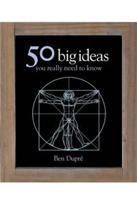 50 Big Ideas You Really Need to Know