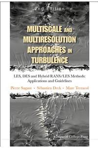 Multiscale and Multiresolution Approaches in Turbulence - Les, Des and Hybrid Rans/Les Methods: Applications and Guidelines (2nd Edition)