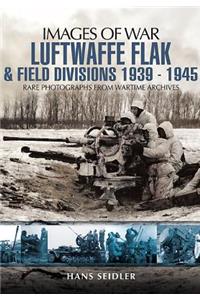 Luftwaffe Flak and Field Divisions, 1939-1945