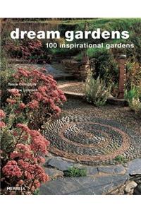 Dream Gardens: 100 Inspirational Gardens