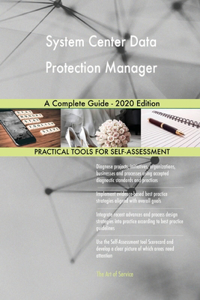 System Center Data Protection Manager A Complete Guide - 2020 Edition