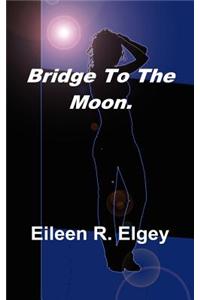 Bridge to the Moon.
