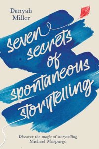 Seven Secrets of Spontaneous Storytelling