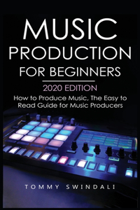 Music Production For Beginners 2020 Edition