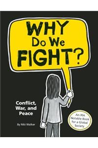 Why Do We Fight?