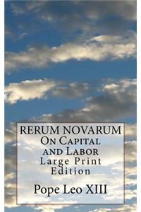 RERUM NOVARUM On Capital and Labor