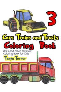 Cars, Trains and Trucks Coloring Book 3