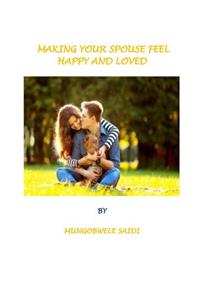 Making Your Spouse Feeling Happy and Loved