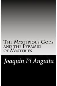 The Mysterious Gods and the Pyramid of Mysteries