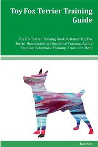 Toy Fox Terrier Training Guide Toy Fox Terrier Training Book Features