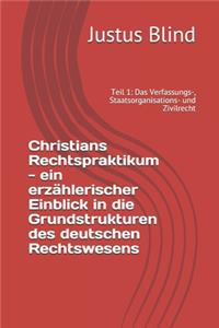 Christians Rechtspraktikum - ein erzählerischer Einblick in die Grundstrukturen des deutschen Rechtswesens