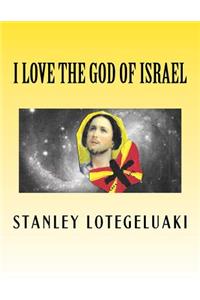 I Love The God of Israel