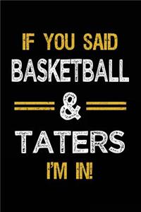 If You Said Basketball & Taters I'm In