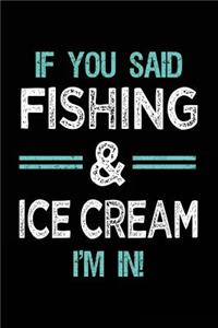 If You Said Fishing & Ice Cream I'm In