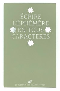 Ecrire l'Ephemere En Tous Caracteres