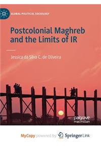 Postcolonial Maghreb and the Limits of IR