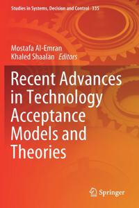 Recent Advances in Technology Acceptance Models and Theories