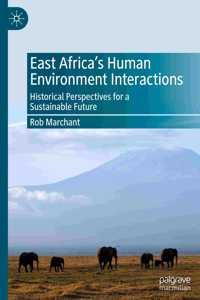 East Africa’s Human Environment Interactions: Historical Perspectives for a Sustainable Future