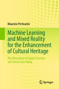 Machine Learning and Mixed Reality for the Enhancement of Cultural Heritage: The Monastery of Saints Severino and Sossio Case Study