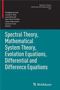 Spectral Theory, Mathematical System Theory, Evolution Equations, Differential and Difference Equations