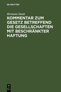 Kommentar Zum Gesetz Betreffend Die Gesellschaften Mit Beschränkter Haftung