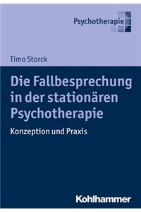 Die Fallbesprechung in Der Stationaren Psychotherapie