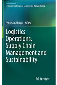 Logistics Operations, Supply Chain Management and Sustainability