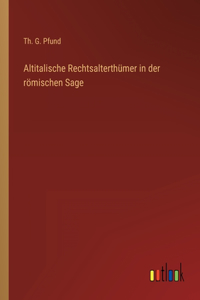 Altitalische Rechtsalterthümer in der römischen Sage
