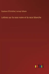 Lettres sur la race noire et la race blanche