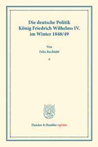Die Deutsche Politik Konig Friedrich Wilhelms IV. Im Winter 1848/49
