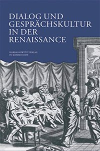 Dialog Und Gesprachskultur in Der Renaissance