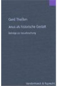 Jesus ALS Historische Gestalt: Beitrage Zur Jesusforschung. Zum 60. Geburtstag Von Gerd Theissen