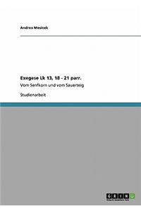Exegese Lk 13, 18 - 21 parr.: Vom Senfkorn und vom Sauerteig