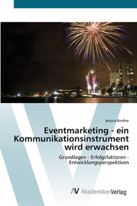 Eventmarketing - ein Kommunikationsinstrument wird erwachsen