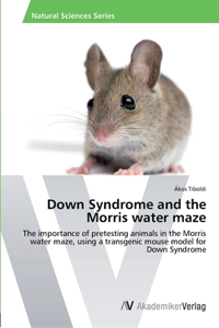 Down Syndrome and the Morris water maze